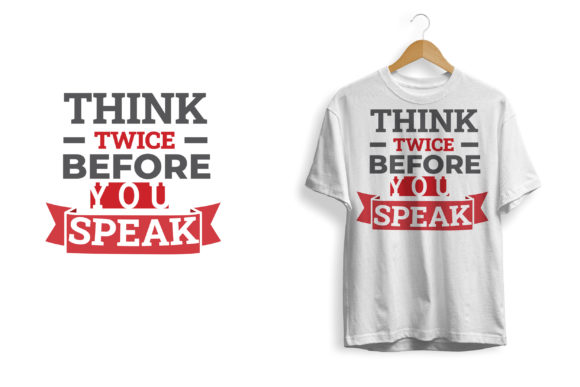 Evaluating the Think Twice Before You Speak T-shirt Design for Commercial Use