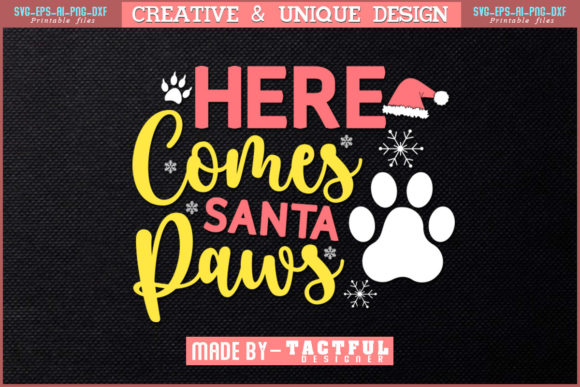 Here Comes Santa Paws Svg for Holiday Graphics & Print Templates