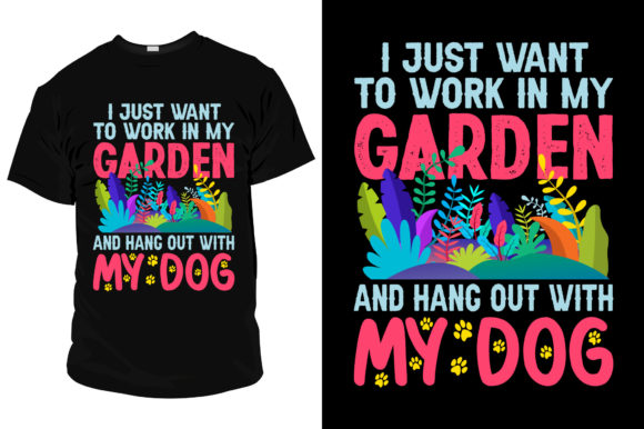 I Just Want to Work in My Garden T Shirt Graphics for Print Templates