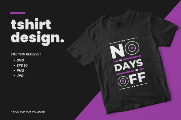 No Days Off Quotes T-Shirt Graphics for Print Templates